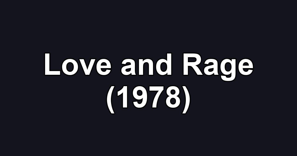 Love and Rage (1978)