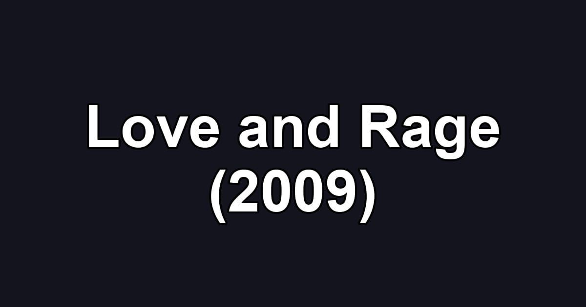 Love and Rage (2009)