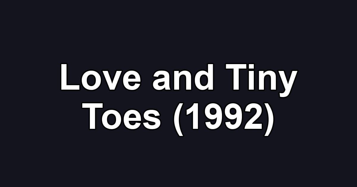 Love and Tiny Toes (1992)
