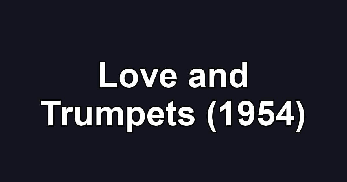 Love and Trumpets (1954)