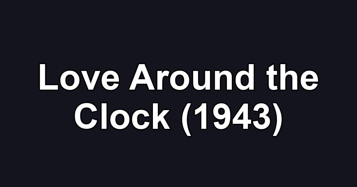 Love Around the Clock (1943)