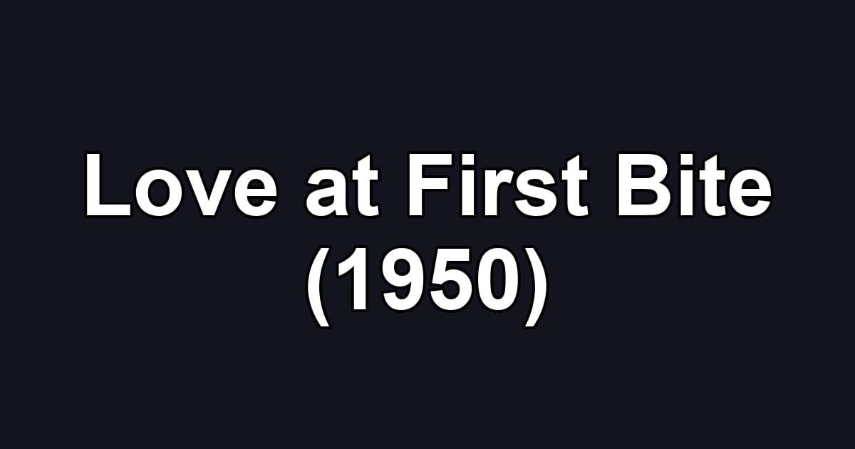 Love at First Bite (1950)