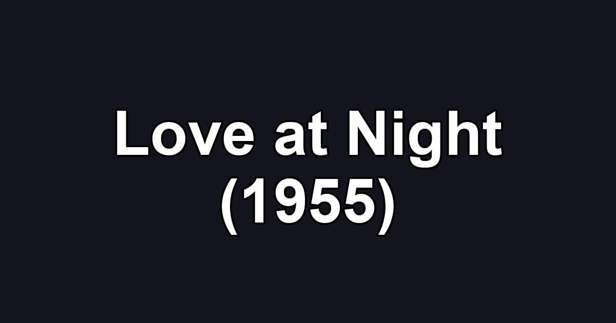Love at Night (1955)