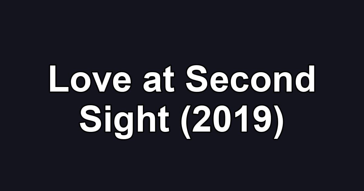 Love at Second Sight (2019)