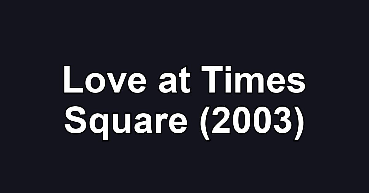 Love at Times Square (2003)