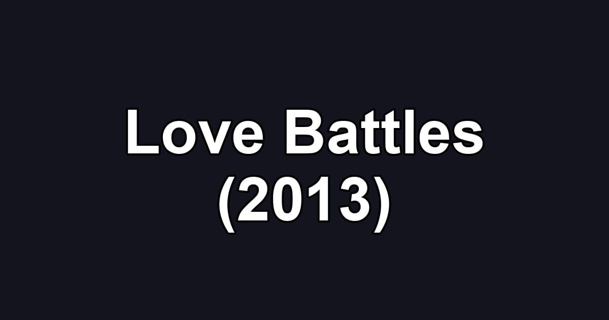 Love Battles (2013)