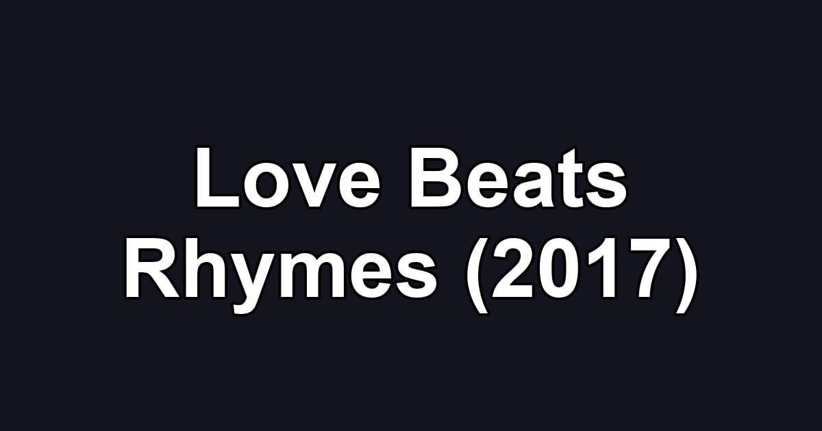 Love Beats Rhymes (2017)
