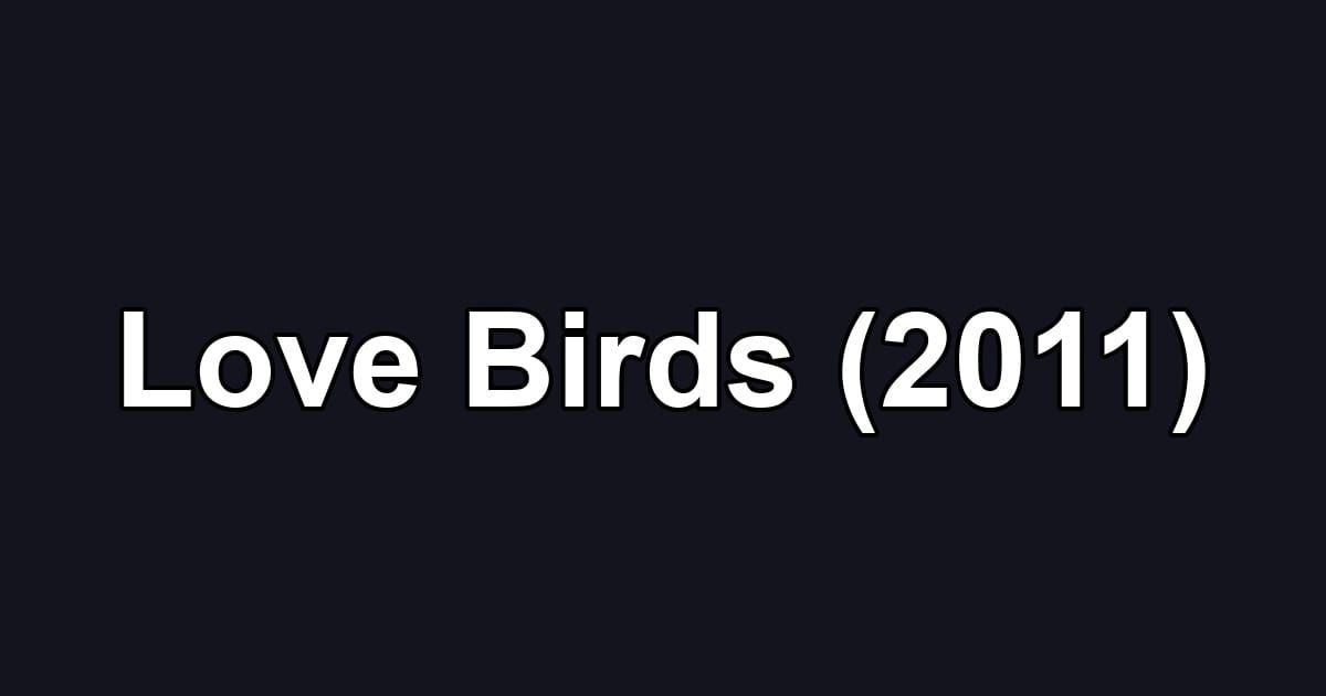 Love Birds (2011)