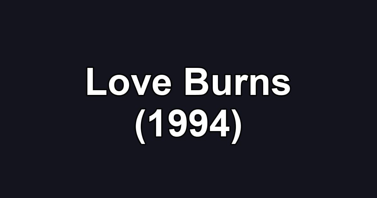 Love Burns (1994)
