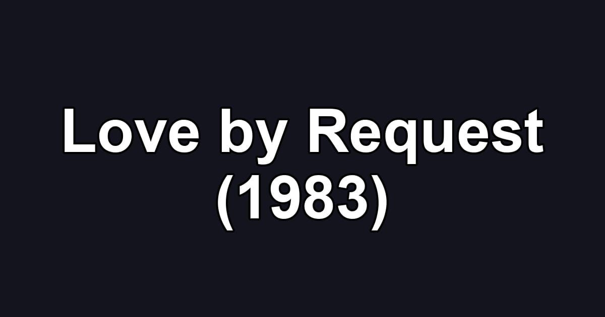 Love by Request (1983)