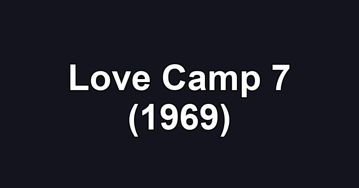 Love Camp 7 (1969)