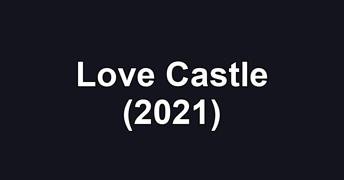 Love Castle (2021)