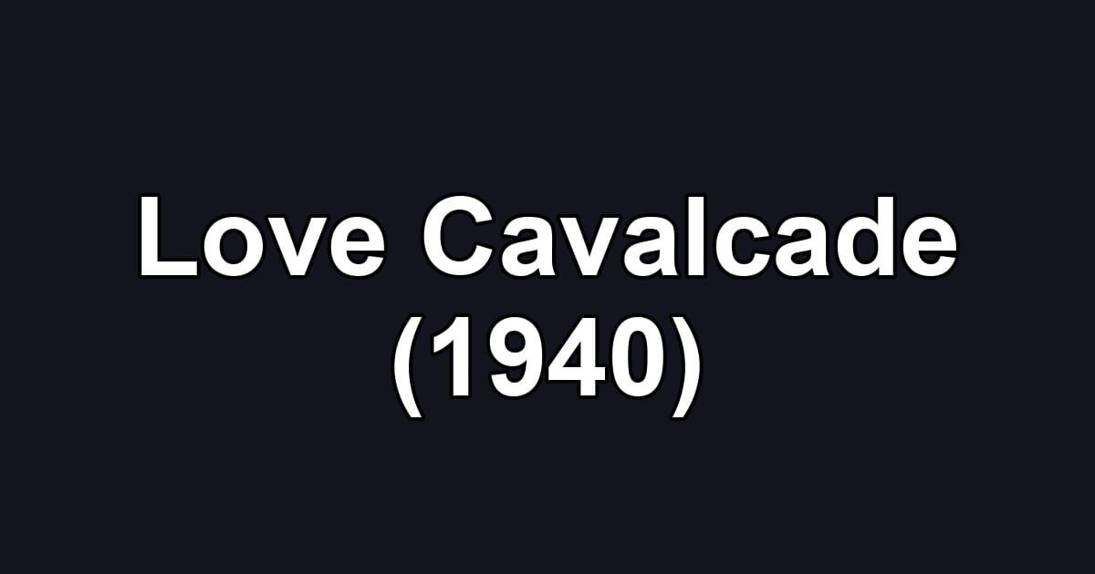Love Cavalcade (1940)