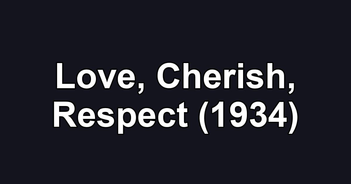 Love, Cherish, Respect (1934)
