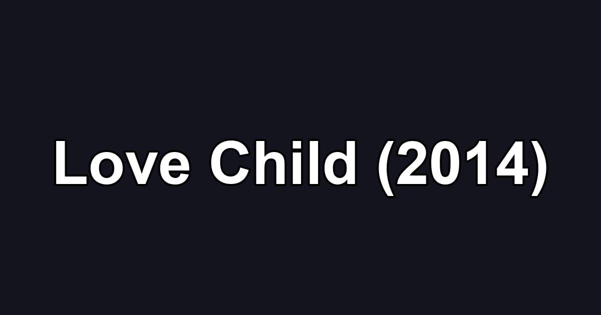 Love Child (2014)