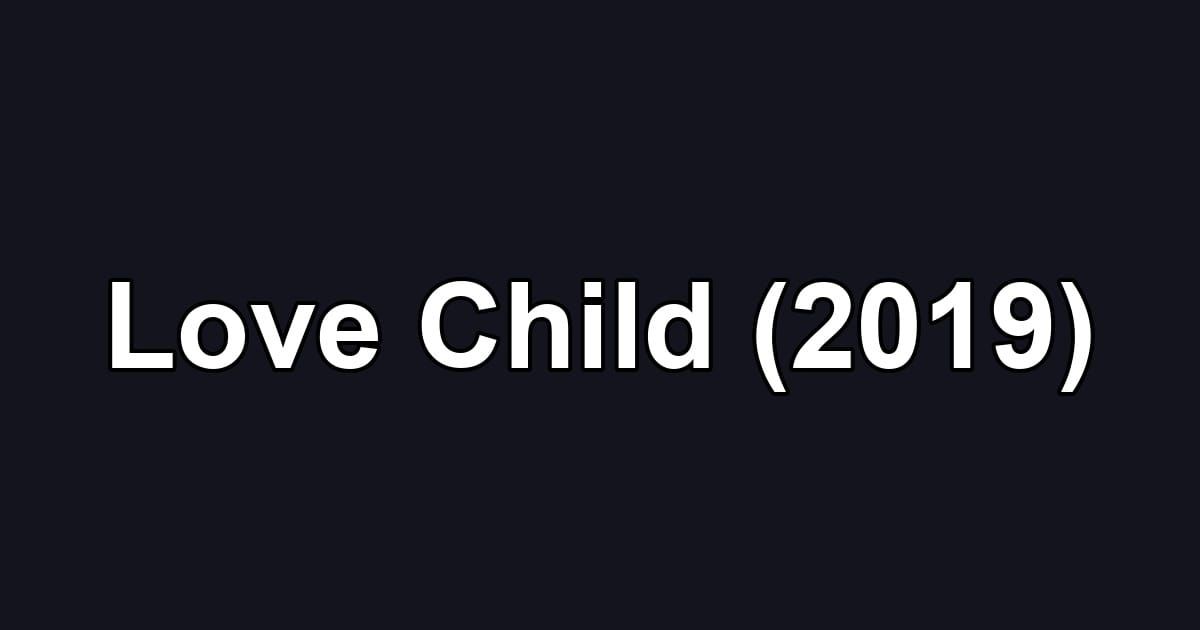 Love Child (2019)