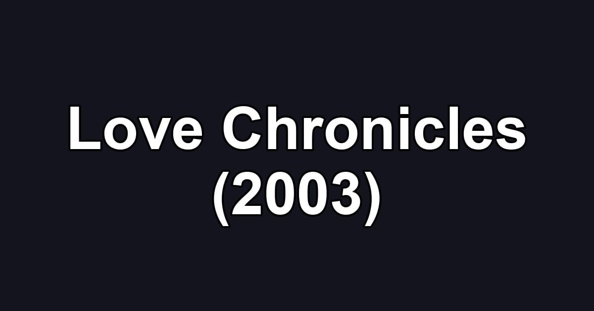Love Chronicles (2003)
