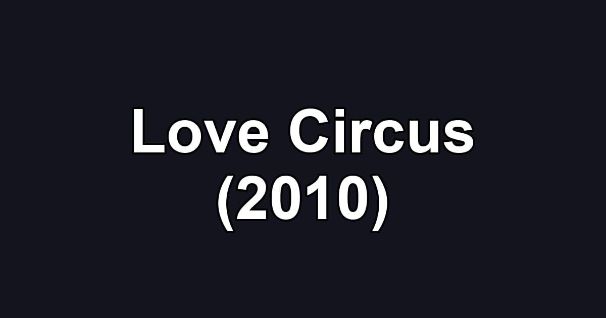 Love Circus (2010)