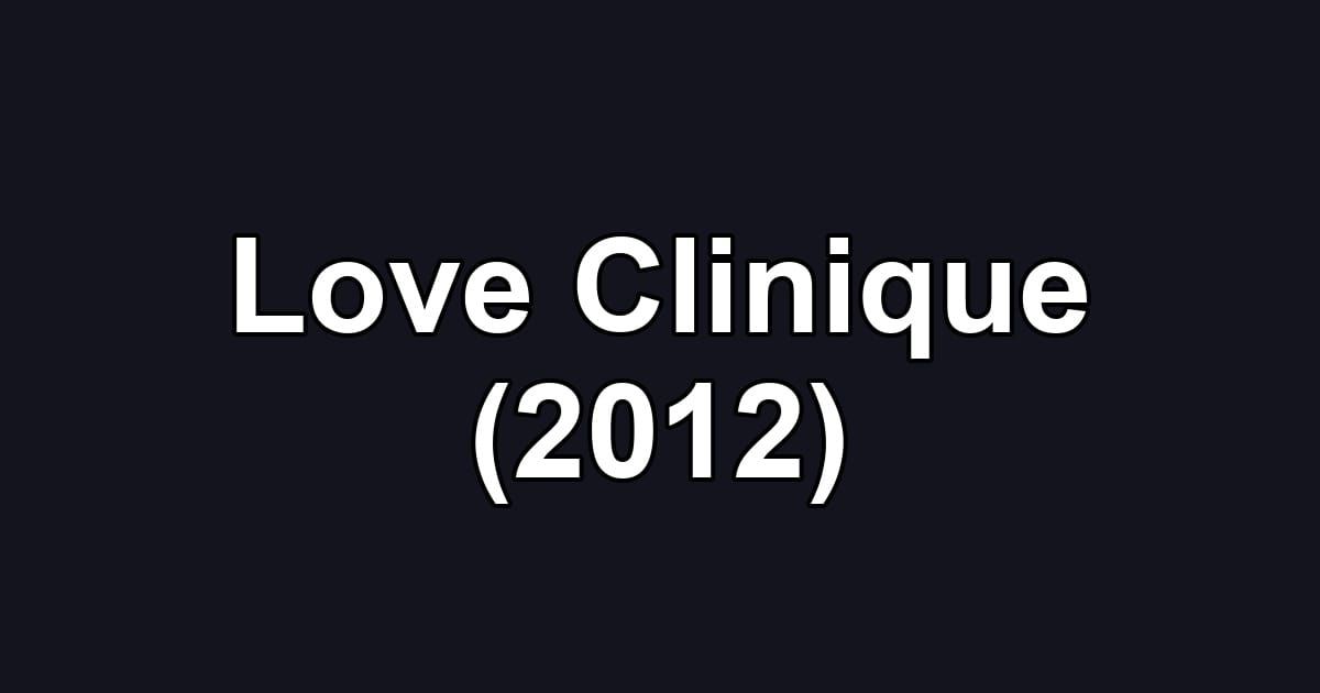 Love Clinique (2012)