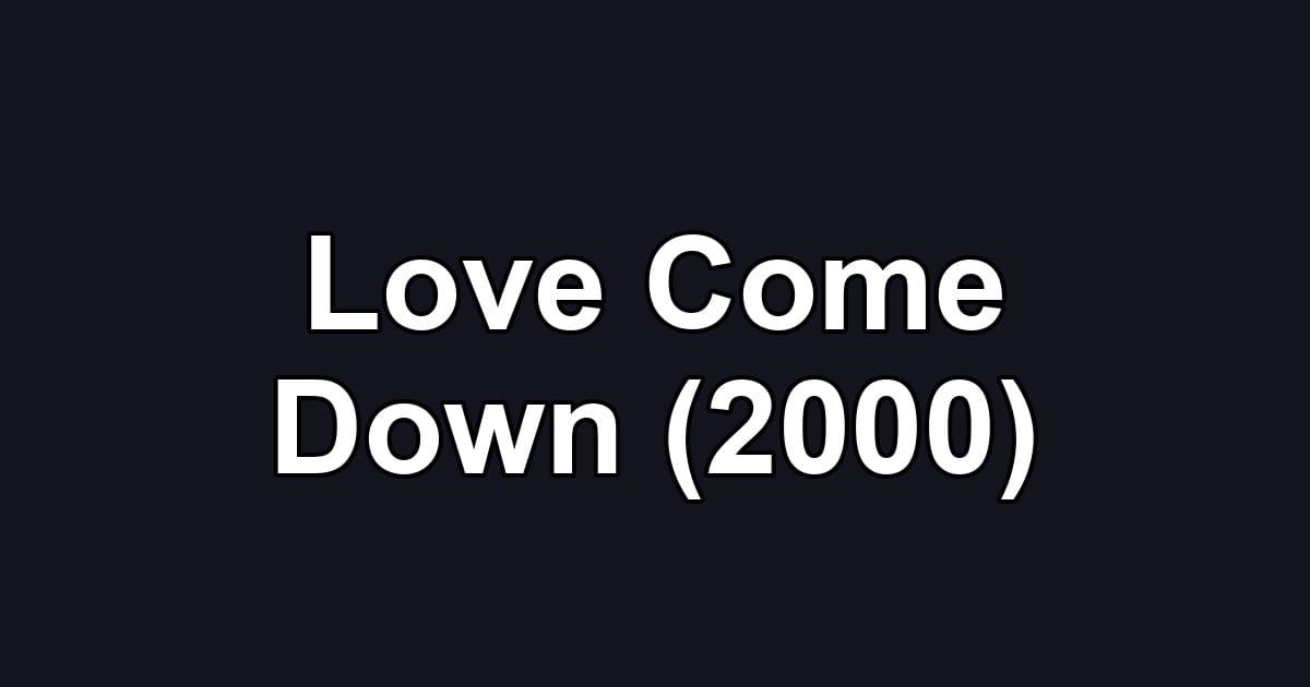 Love Come Down (2000)