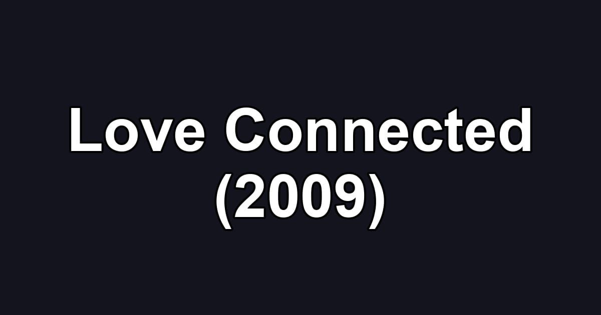 Love Connected (2009)
