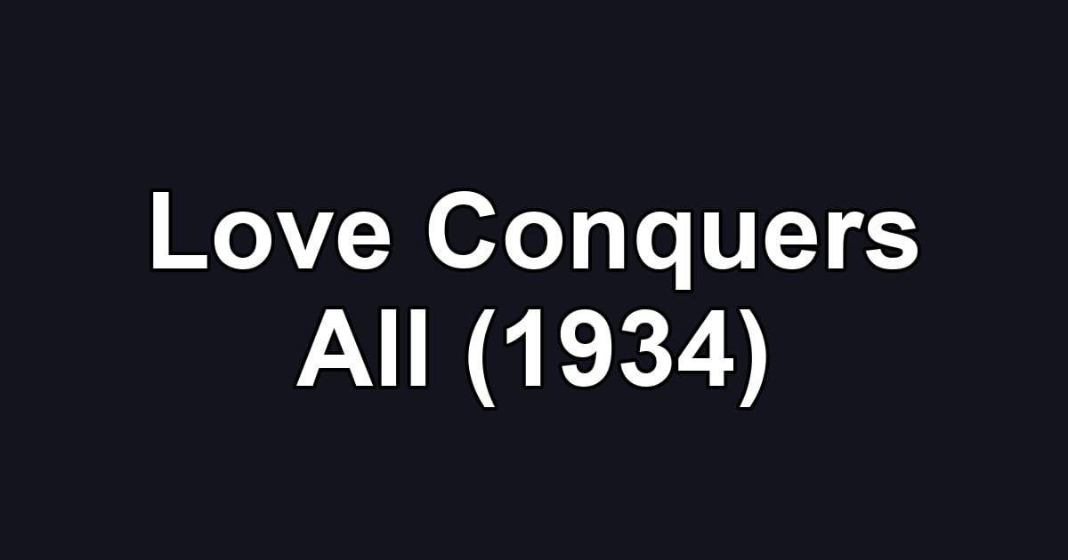 Love Conquers All (1934)