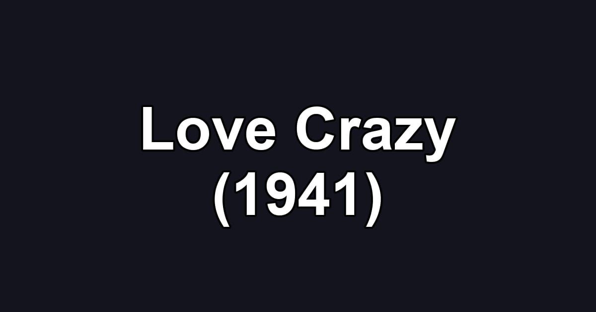 Love Crazy (1941)