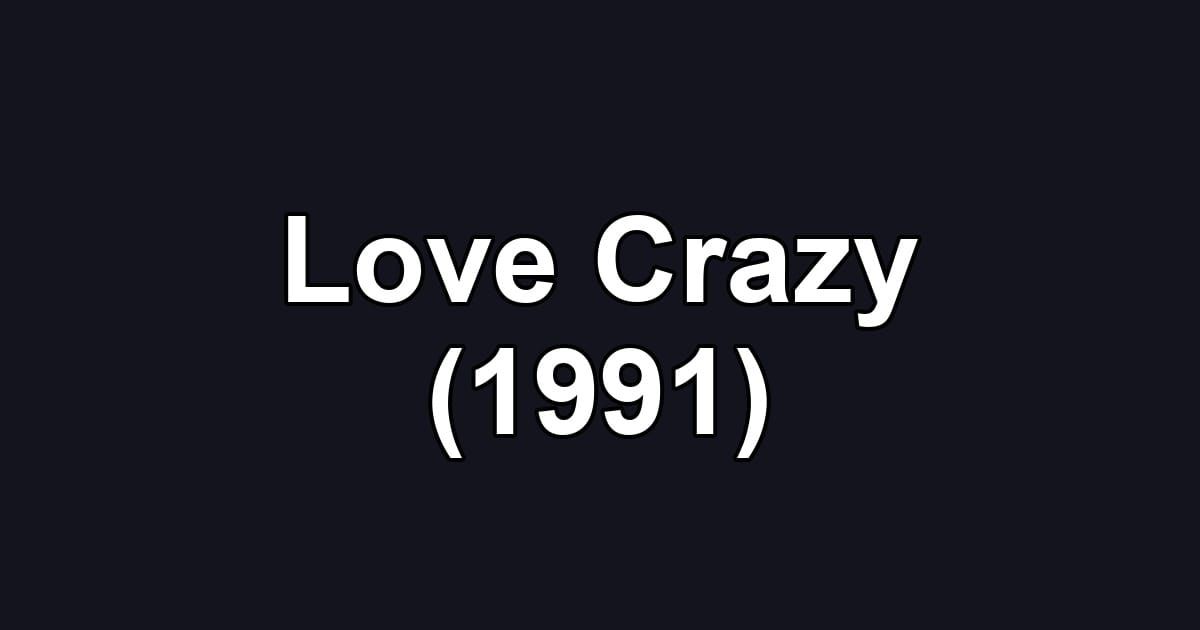 Love Crazy (1991)