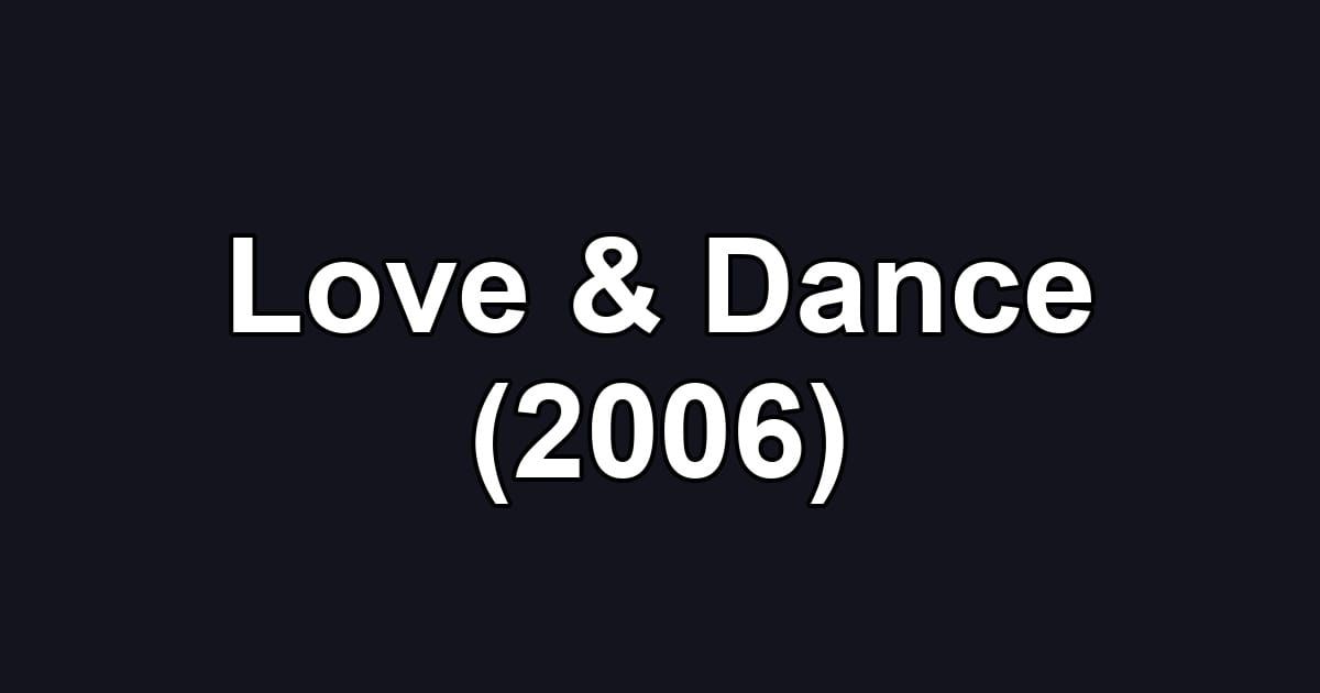 Love & Dance (2006)
