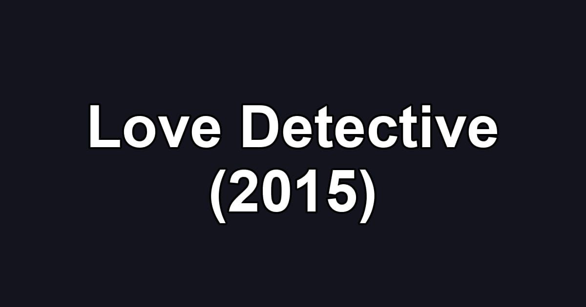 Love Detective (2015)