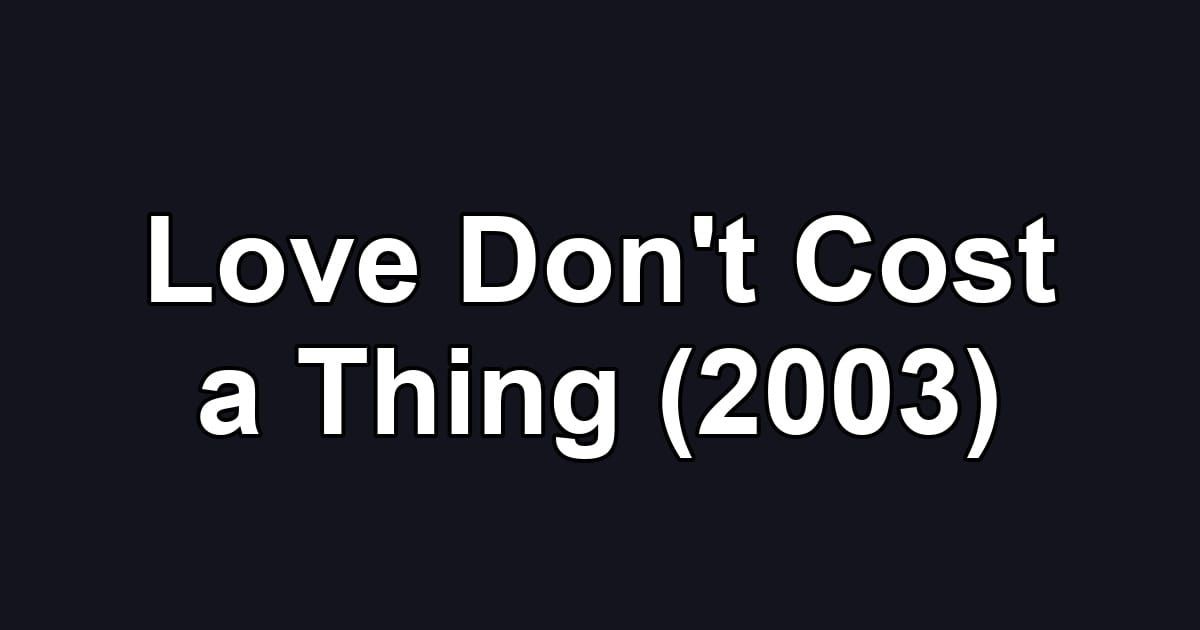 Love Don't Cost a Thing (2003)