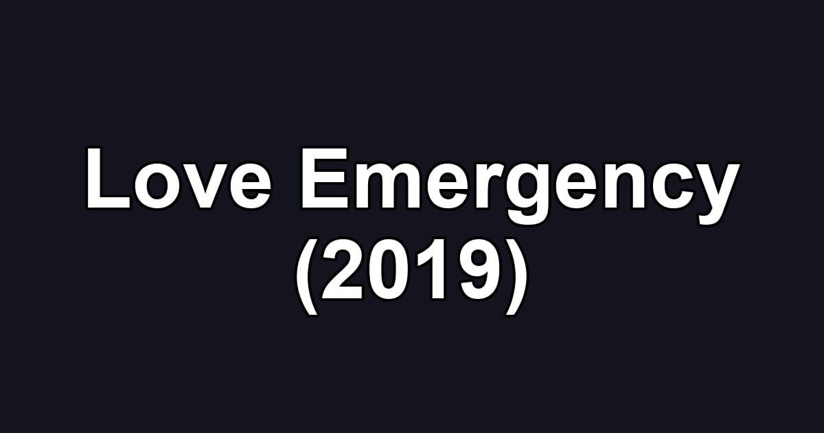 Love Emergency (2019)