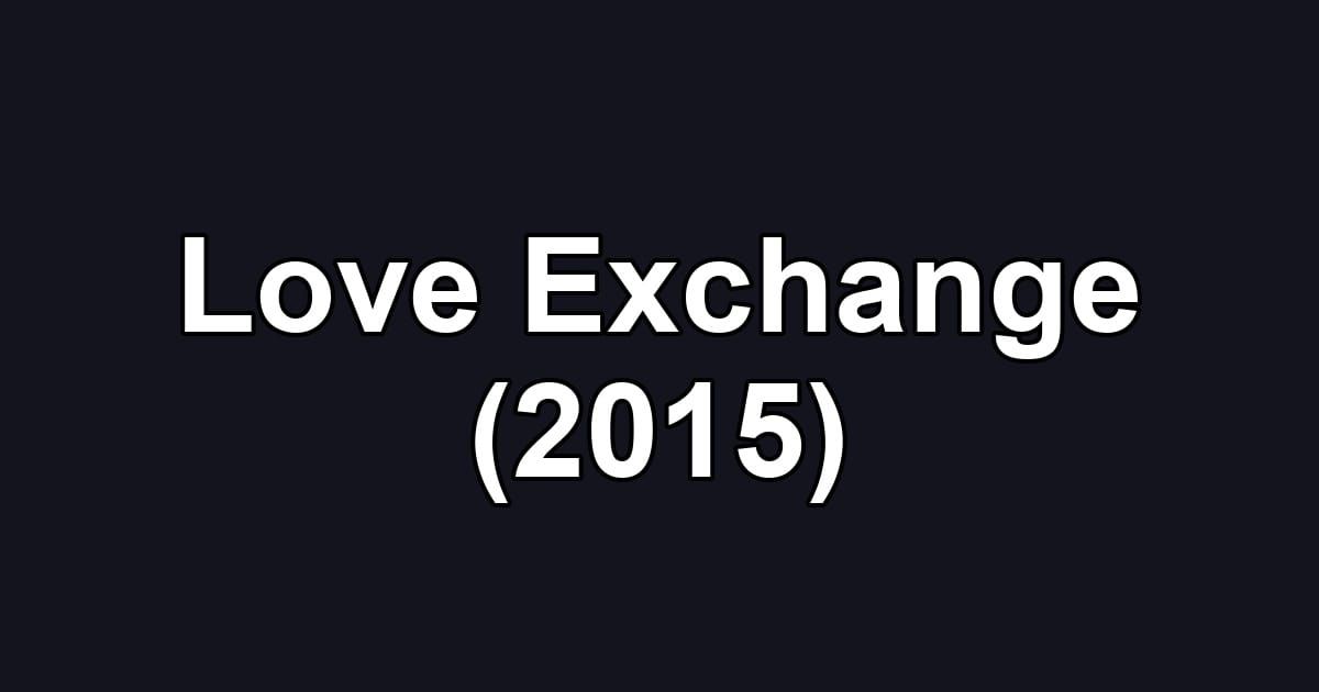 Love Exchange (2015)