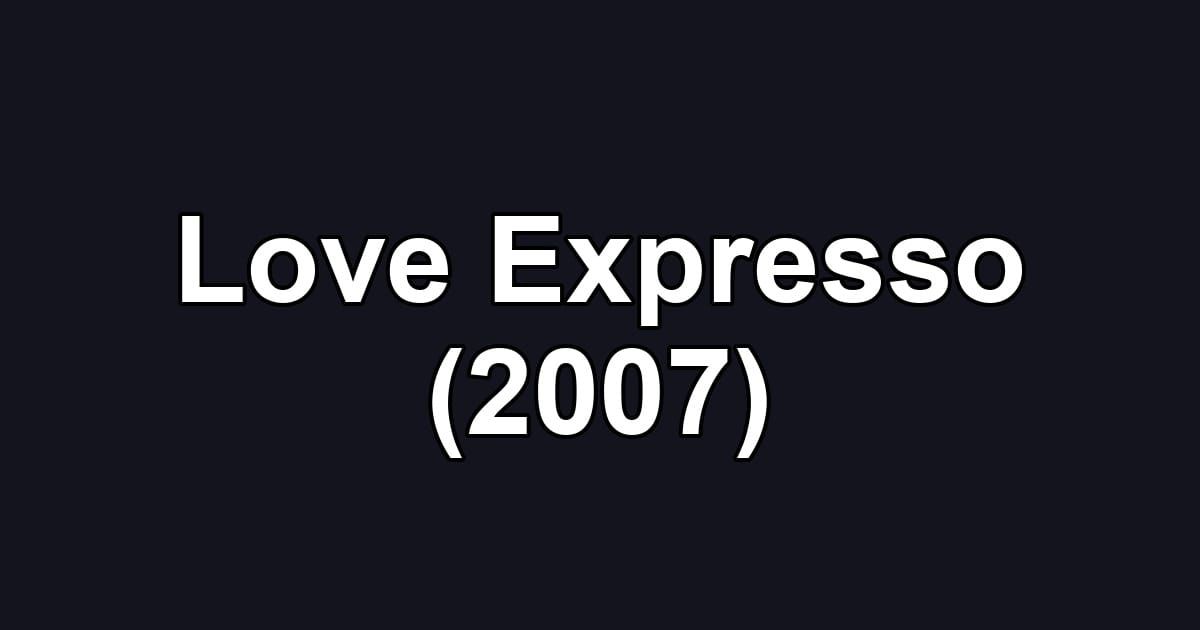 Love Expresso (2007)