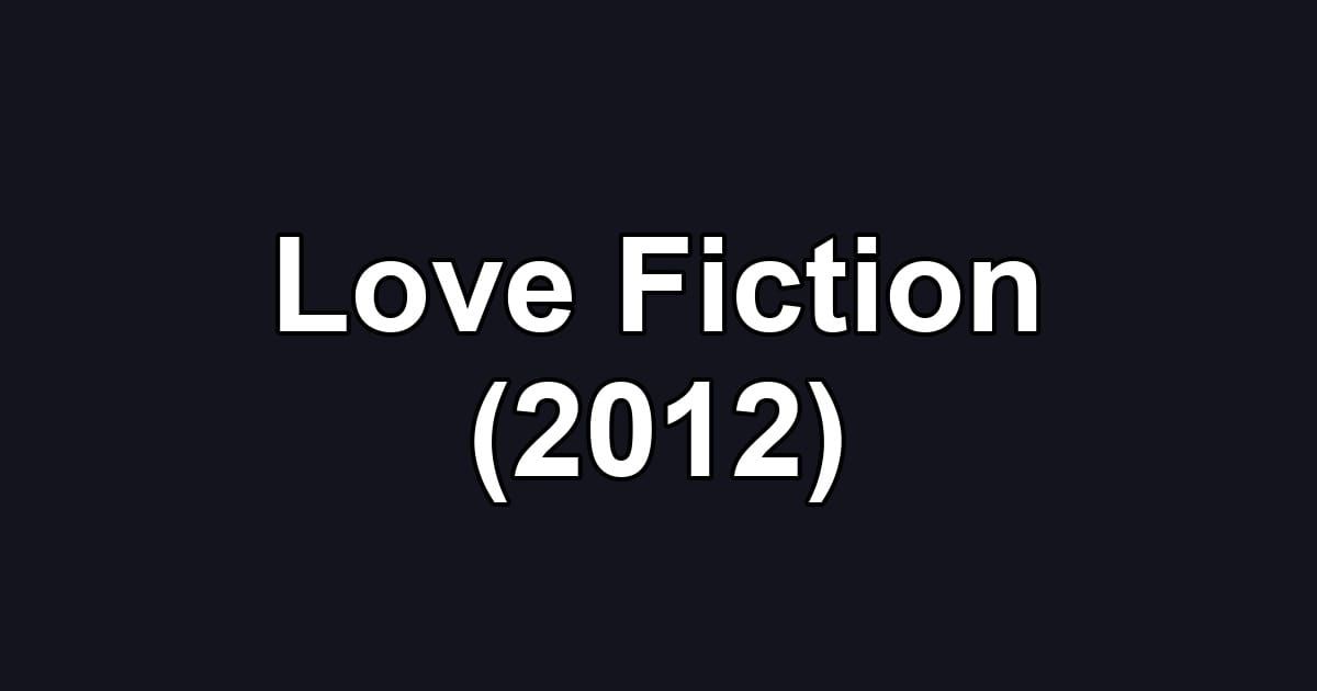 Love Fiction (2012)