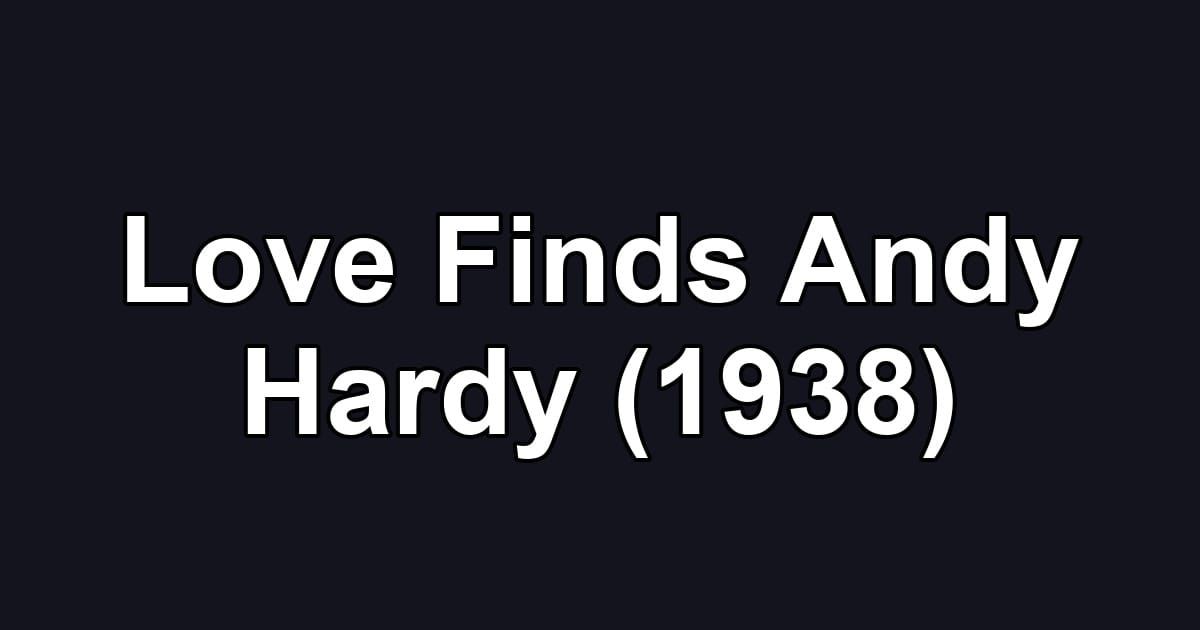 Love Finds Andy Hardy (1938)