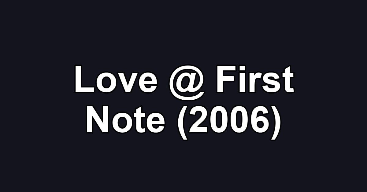 Love @ First Note (2006)
