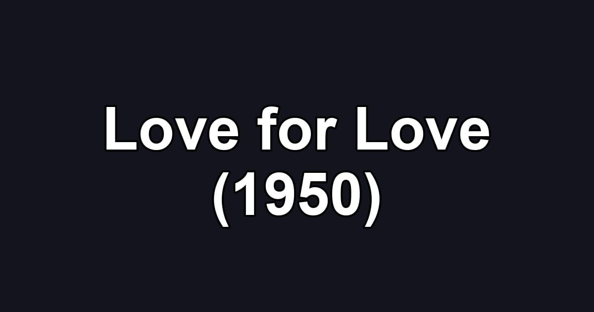 Love for Love (1950)