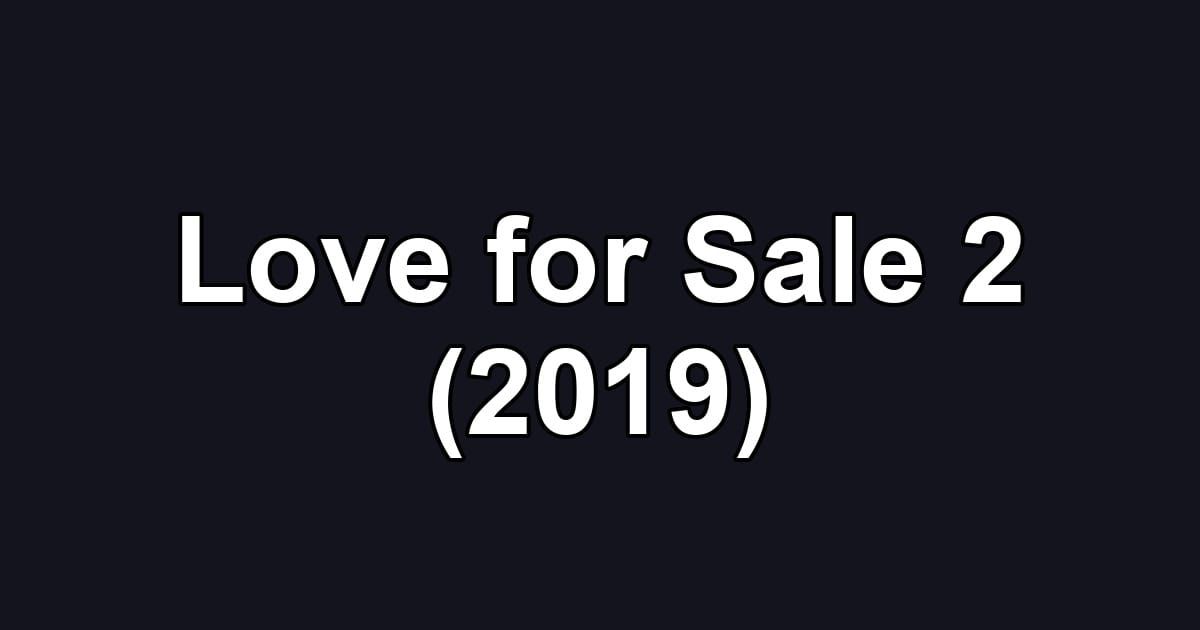 Love for Sale 2 (2019)