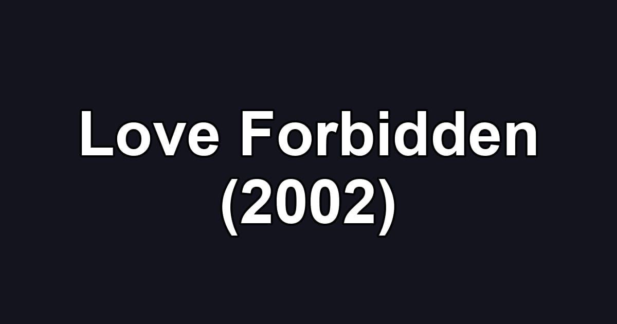 Love Forbidden (2002)