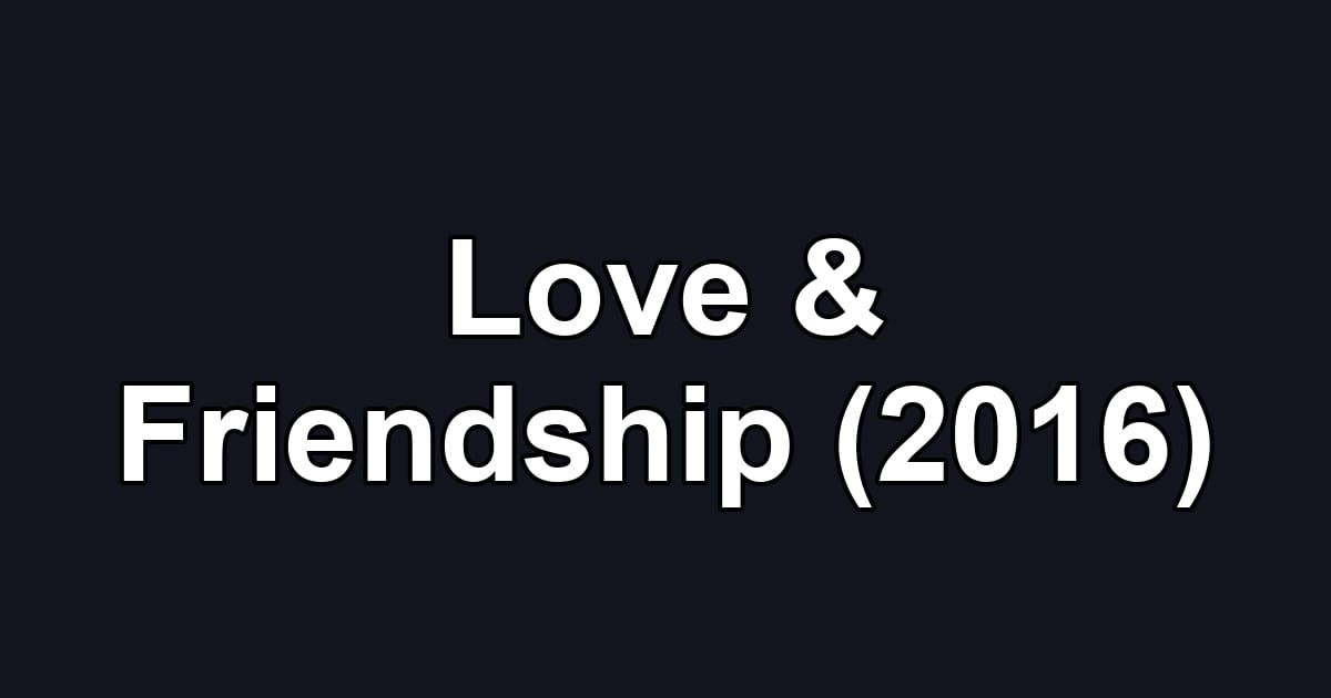 Love & Friendship (2016)