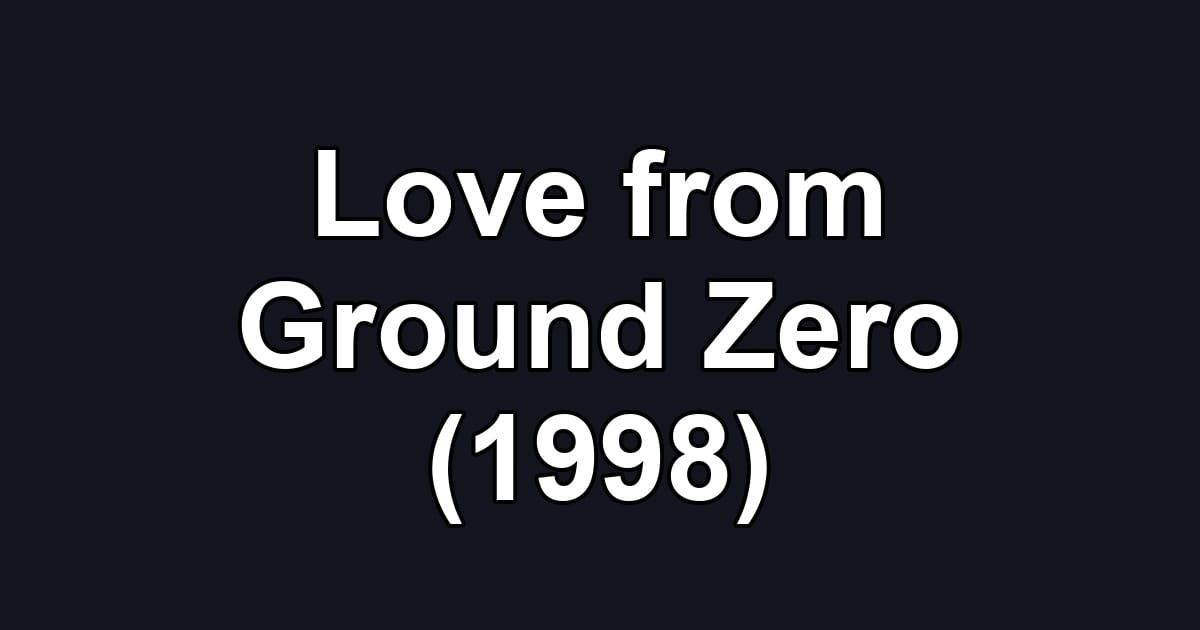 Love from Ground Zero (1998)