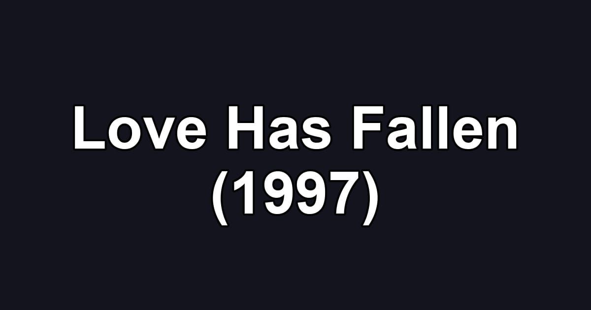 Love Has Fallen (1997)