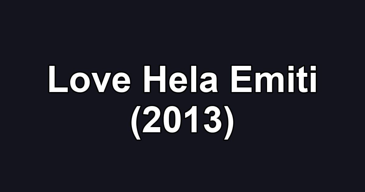 Love Hela Emiti (2013)