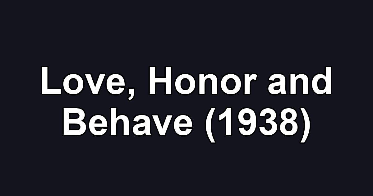 Love, Honor and Behave (1938)