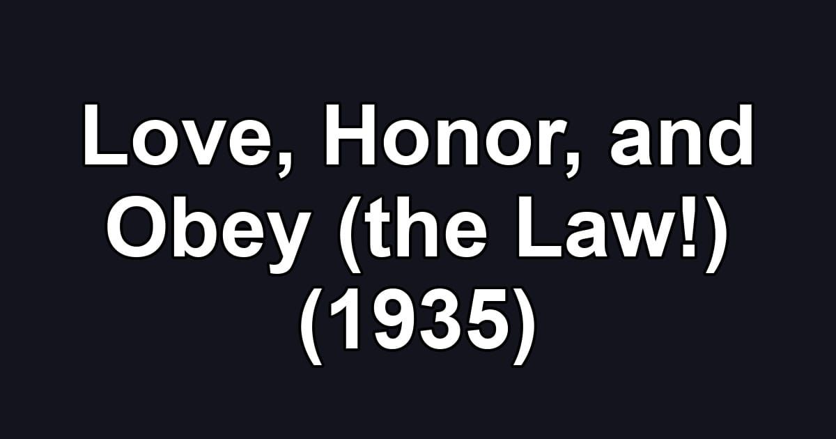 Love, Honor, and Obey (the Law!) (1935)