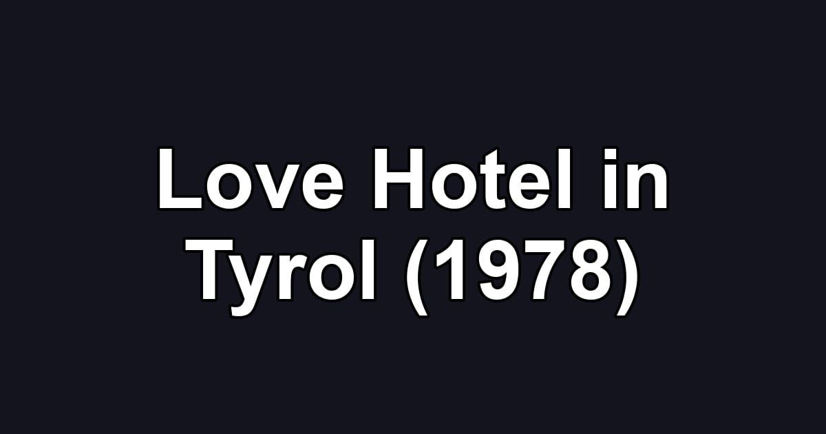 Love Hotel in Tyrol (1978)