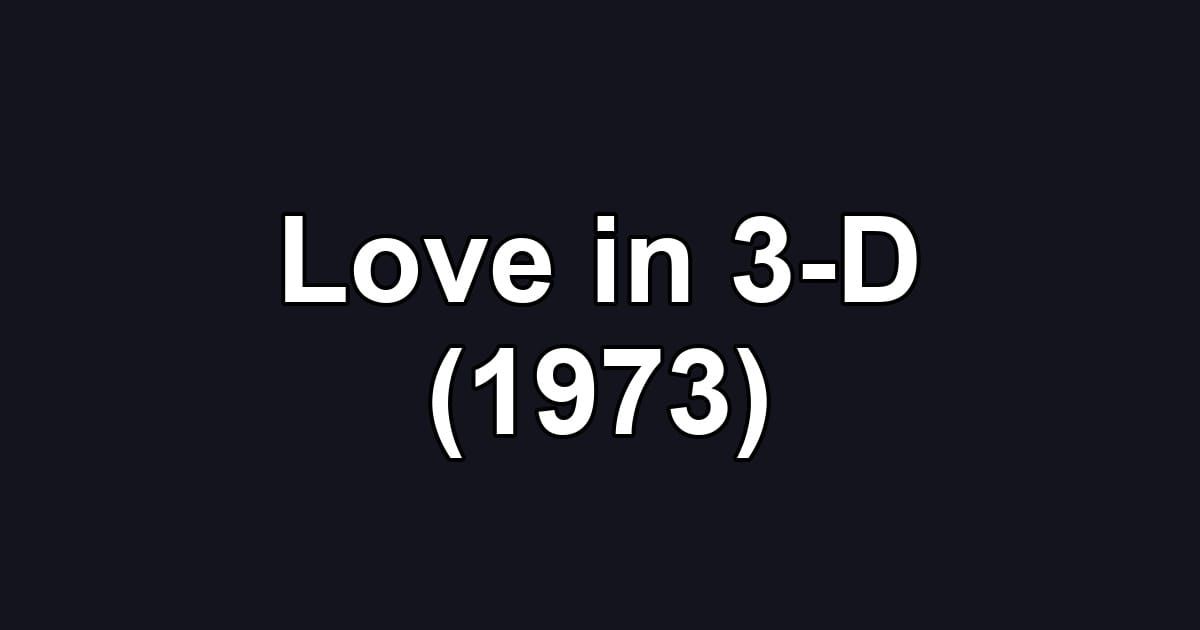Love in 3-D (1973)