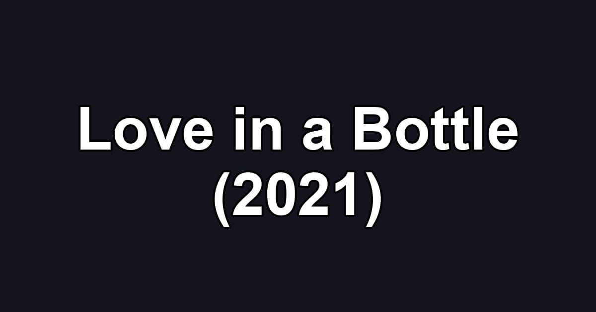 Love in a Bottle (2021)