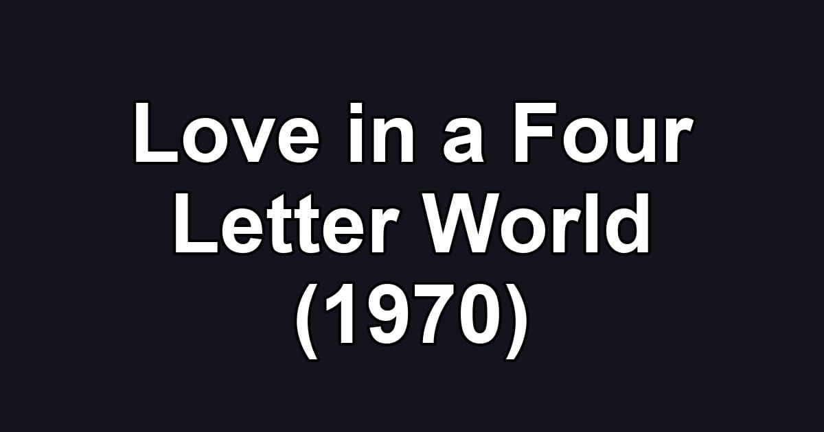 Love in a Four Letter World (1970)